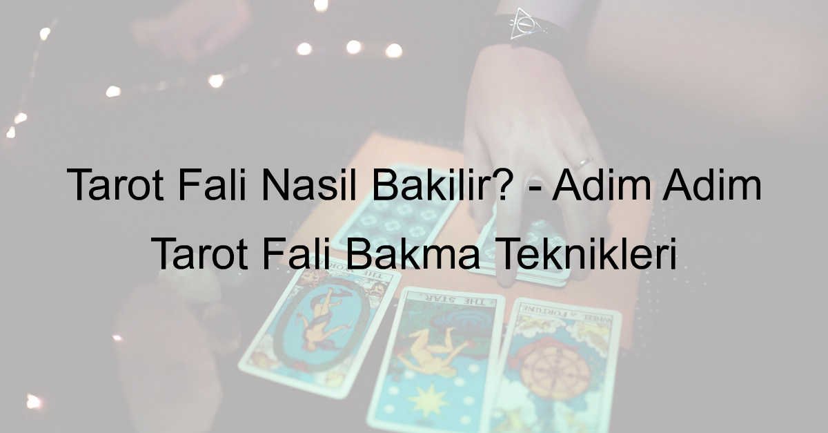 Tarot Falı Nasıl Bakılır?